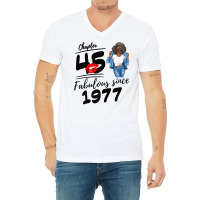 Womens Chapter 45 Fabulous Since 1977 Black Girl Birthday Queen T Shir V-neck Tee | Artistshot