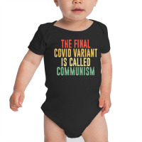 The Final Variant Is Called Communism Baby Bodysuit | Artistshot