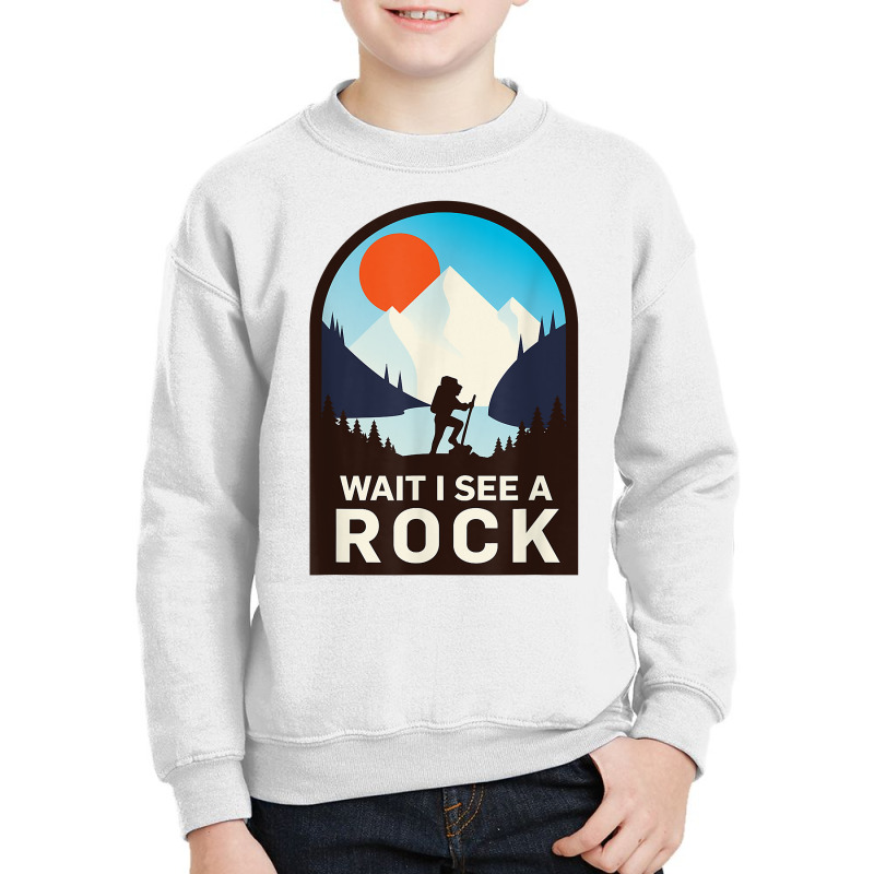 Wait I See A Rock   Geology Geologist T Shirt Youth Sweatshirt by juleakuehneman | Artistshot