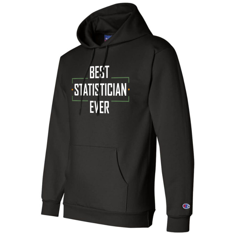 Teacher Best Statistician Ever Statistics Funny Apparel 937 Champion Hoodie by urethrapricey | Artistshot