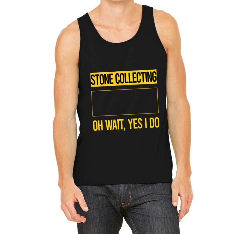 Stone Collecting T Shirtfunny Yes I Do Stone Collecting T Shirt Tank Top by codrhinoceros | Artistshot