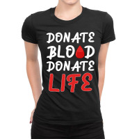 Blood Donor T Shirtdonate Blood Donate Life Donor Hospital Nurse Gift Ladies Fitted T-shirt | Artistshot