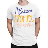 Atheism A Non Prophet Organization Atheist Agnostic T Shirt T-shirt | Artistshot