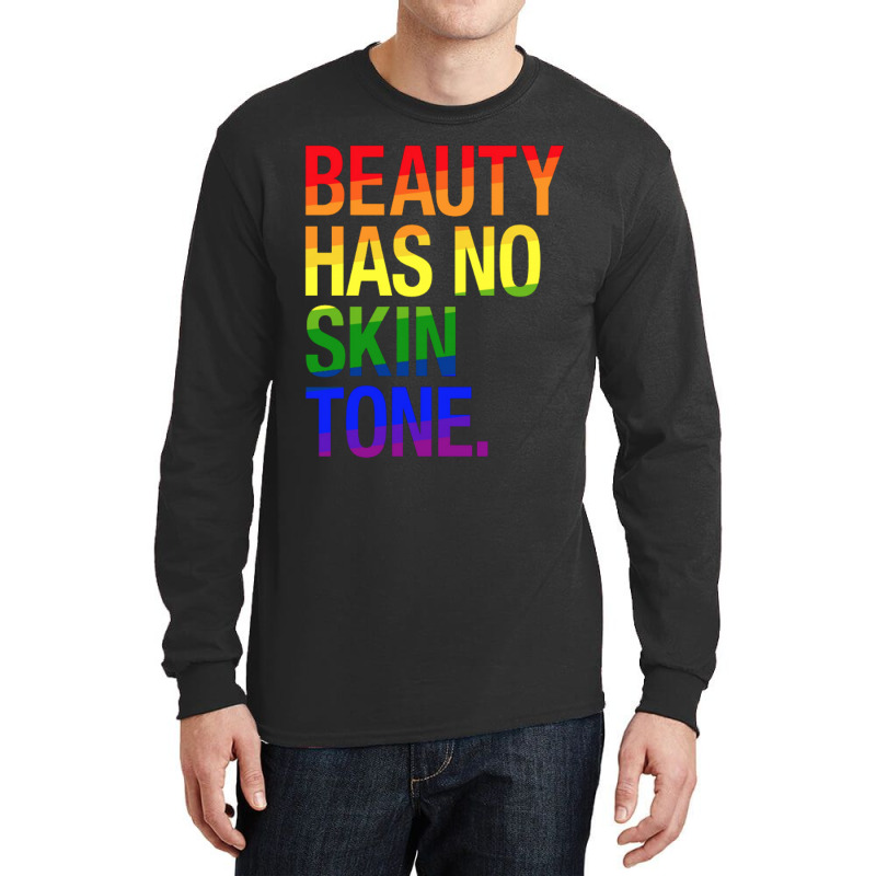 Beauty Has No Skin Tone Long Sleeve Shirts | Artistshot