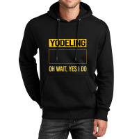 Yodeling T Shirtfunny Yes I Do Yodeling Yodel T Shirt Unisex Hoodie | Artistshot