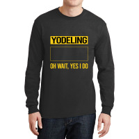 Yodeling T Shirtfunny Yes I Do Yodeling Yodel T Shirt Long Sleeve Shirts | Artistshot