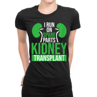 I Run On Spare Parts Kidney Transplant Organ Donation T Shirt Ladies Fitted T-shirt | Artistshot