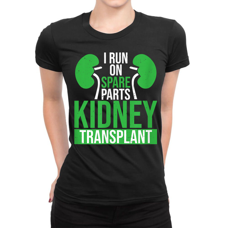 I Run On Spare Parts Kidney Transplant Organ Donation T Shirt Ladies Fitted T-Shirt by donatoherrigpwj | Artistshot