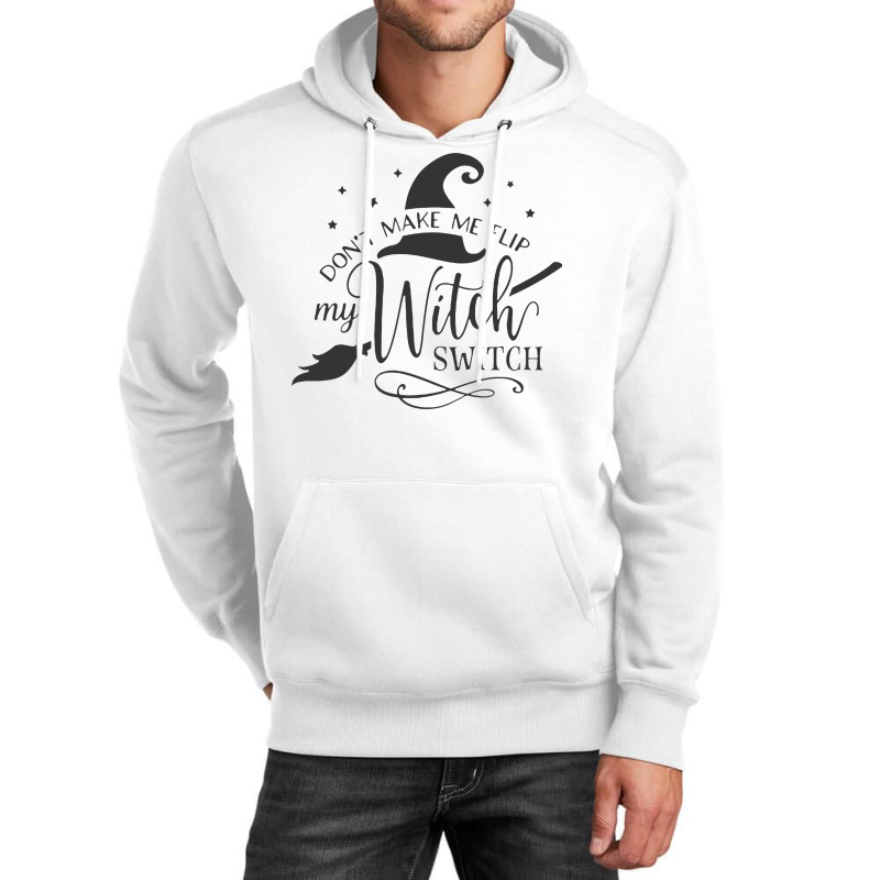 Dont Make Me Flip My Witch Unisex Hoodie by Nitastudioz | Artistshot