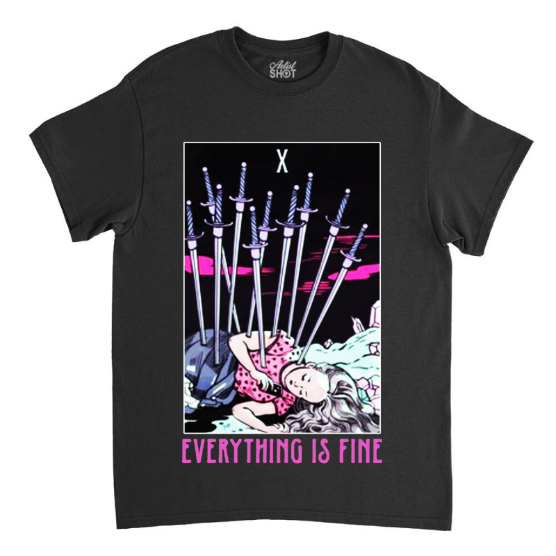 Ten Of Swords Everything Is Fine Classic T-shirt | Artistshot