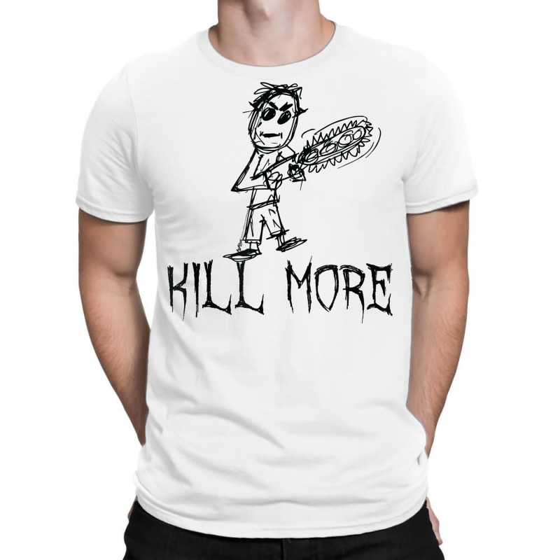 Kill More Halloween Costume Word Design T Shirt T-shirt | Artistshot