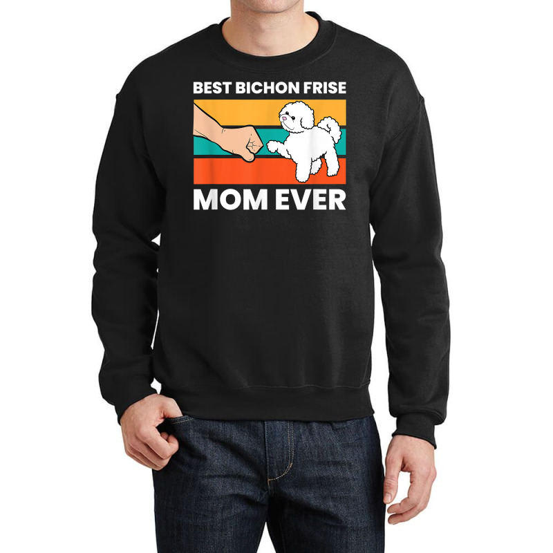 Best Bichon Frise Mom Ever Cute Bichon Frise Dog Gift T Shirt Crewneck Sweatshirt | Artistshot