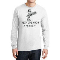 I Seem Like Such A Nice Guy Halloween Costume Word Design T Shirt Long Sleeve Shirts | Artistshot