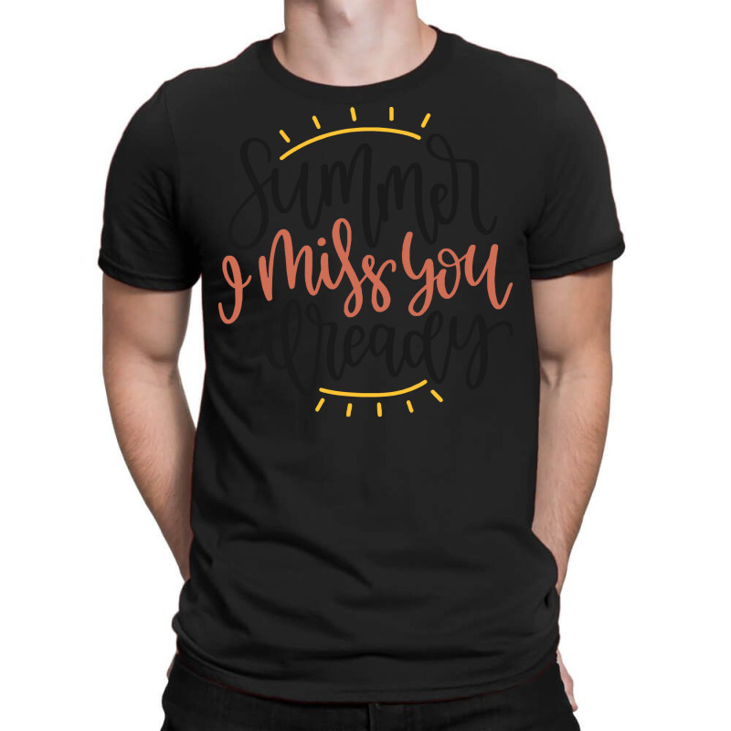 Summer T  Shirt Summer I Miss You Already T  Shirt T-shirt | Artistshot