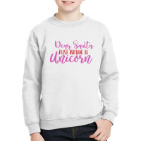 Dear Santa Just Bring A Unicorn Youth Sweatshirt | Artistshot