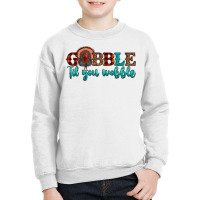 Gobble Til You Wobble Youth Sweatshirt | Artistshot