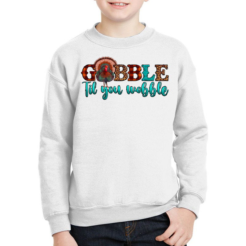 Gobble Til You Wobble Youth Sweatshirt by JahusDesignShop | Artistshot