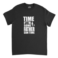 Time For Some Father Son Time Classic T-shirt | Artistshot