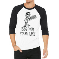 Beg For Your Life Halloween Costume Word Design T Shirt 3/4 Sleeve Shirt | Artistshot