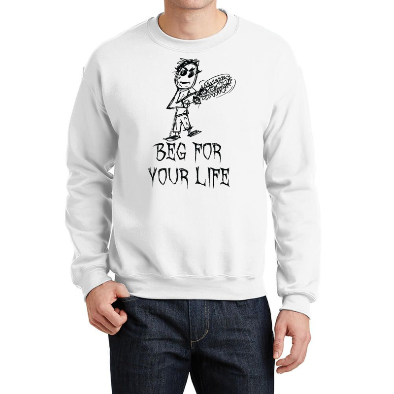 Beg For Your Life Halloween Costume Word Design T Shirt Crewneck Sweatshirt | Artistshot