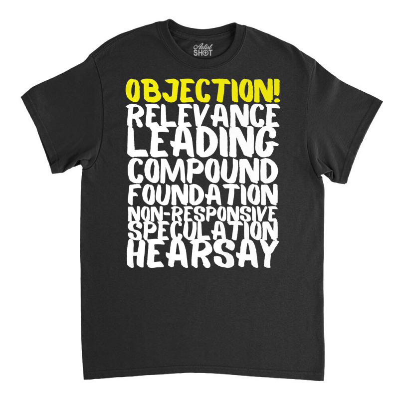 Objection Relevance Leading Compound Foundation Hearsay Premium T Shir Classic T-shirt | Artistshot