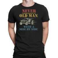 Never Underestimate An Old Man With A Side By Side Utv T-shirt | Artistshot