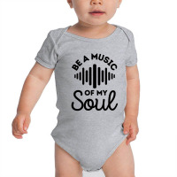 Be A Music Of My Soul - Music Lovers Baby Bodysuit | Artistshot