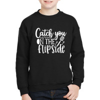 Catch You On The Flip Side Youth Sweatshirt | Artistshot