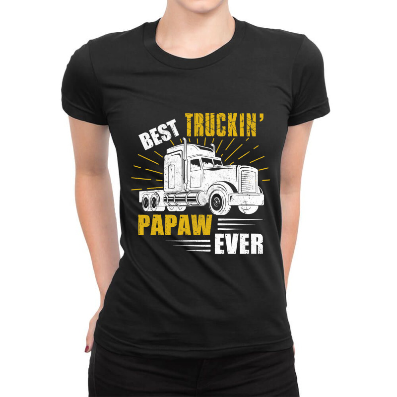 Best Truckin' Papaw Ever Tee Trucker Gift Fathers Day Ladies Fitted T-Shirt by Binhthai9809 | Artistshot