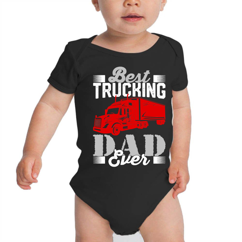 Best Trucking Dad Ever, Big Rig Trucker, Truckin Fathers Day Baby Bodysuit by Binhthai9809 | Artistshot