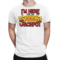 Slot Machine Im Here For Jackpot Game Gambling Casino T Shirt T-shirt | Artistshot