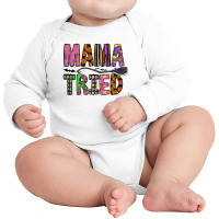 Mama Tried Long Sleeve Baby Bodysuit | Artistshot