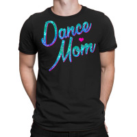 Dance Mom Dancing Mommy Mother Disco T Shirt T Shirt T-shirt | Artistshot