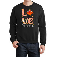 Thanksgiving Theme Love Bubbie Happy Turkey Day Thanksgiving T Shirt Crewneck Sweatshirt | Artistshot