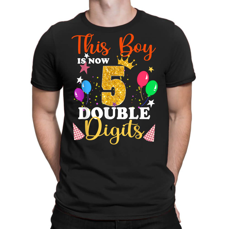 This Boy Is Now Double Digits, Birthday Boy 5 Year Old T Shirt T-shirt | Artistshot