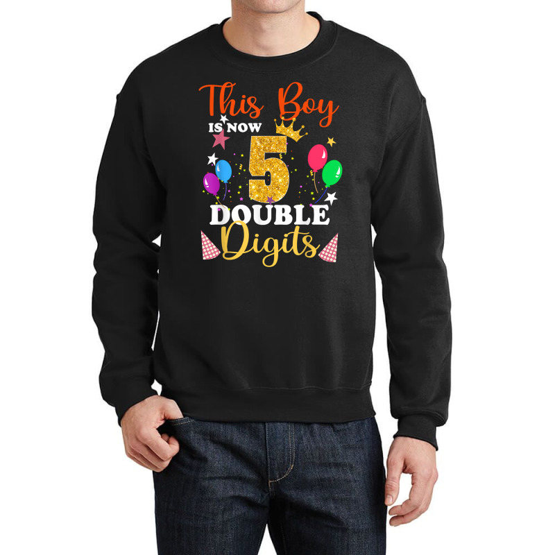 This Boy Is Now Double Digits, Birthday Boy 5 Year Old T Shirt Crewneck Sweatshirt | Artistshot