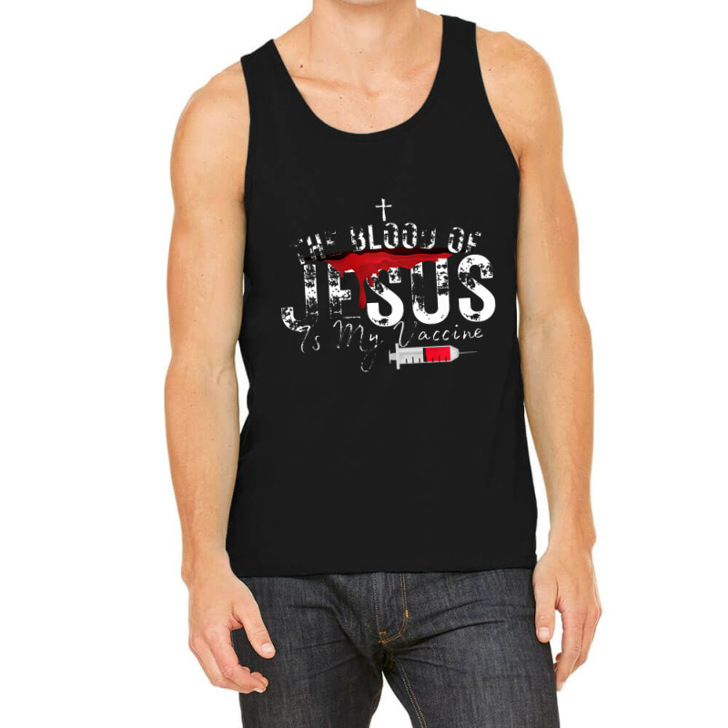 The Blood Of Jesus Is My Vaccine Christian Anti Vaccine Premium Tank Top by celanasubek | Artistshot