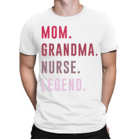 Cute Mom Grandma Nurse Legend Costume Mothers Day T-shirt | Artistshot