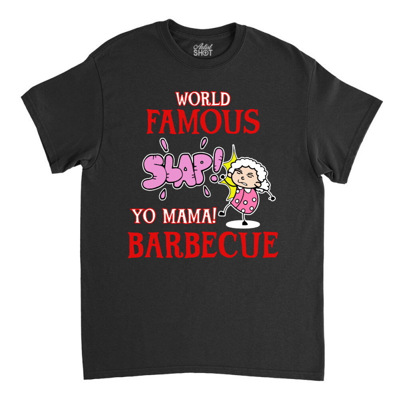 World Famous Slap Yo Mama Classic T-shirt | Artistshot