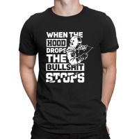 When The Hood Drops Funny Welder Gift Pipeliner Welding T-shirt | Artistshot