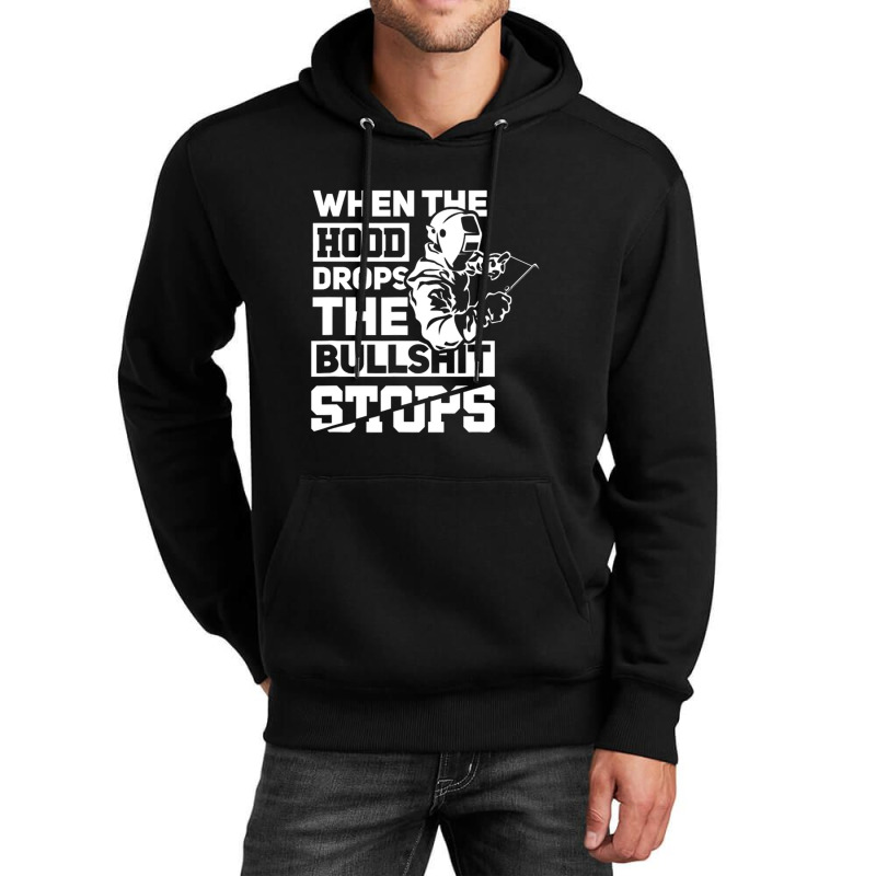 When The Hood Drops Funny Welder Gift Pipeliner Welding Unisex Hoodie | Artistshot