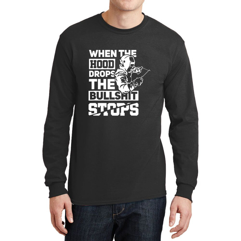 When The Hood Drops Funny Welder Gift Pipeliner Welding Long Sleeve Shirts | Artistshot