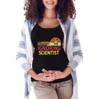 Every Disaster Movie Starts With Someone Ignoring Scientist Maternity Scoop Neck T-shirt | Artistshot