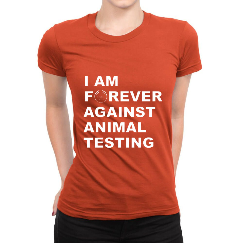 I Am Forever Against Animal Testing Ladies Fitted T-Shirt by apolitery | Artistshot