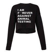 I Am Forever Against Animal Testing Cropped Sweater | Artistshot