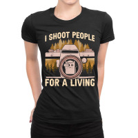 I Shoot People For A Living Photography Cat Photographer T Shirt Ladies Fitted T-shirt | Artistshot