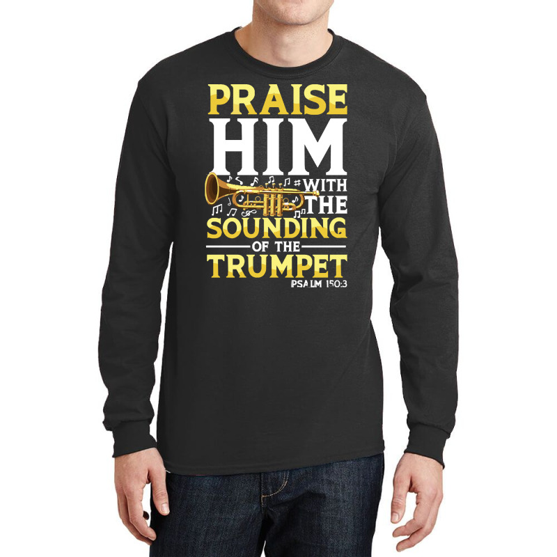 Praise And Worship T  Shirt Praise Him With The Sounding Of The Trumpe Long Sleeve Shirts | Artistshot