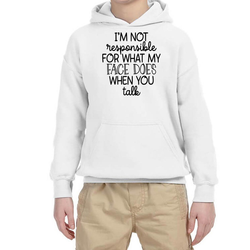 I'm Not Responsible For My Face Funny Sarcastic Novelty Item T Shirt Youth Hoodie by weltzjharrasw | Artistshot