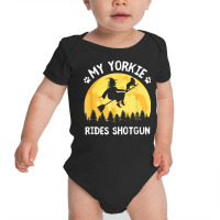 My Yorkie Rides Shotgun Funny Halloween Yorkshire Terrier T Shirt Baby Bodysuit | Artistshot