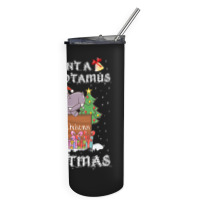 Hippopotamus I Want A Hippopotamus For Christmas Xmas Hippo 378 Hippo Skinny Tumbler | Artistshot